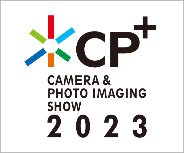 CP+2023カメラと写真映像のワールドプレミアショー「CP+（シーピープラス）」